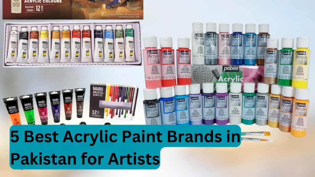 5 Best Acrylic Paint Brands in Pakistan for Artists